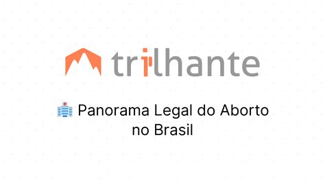 Panorama Legal Do Aborto No Brasil Trilhante