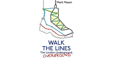 Walk The Lines The London Underground Overground By Mark Mason