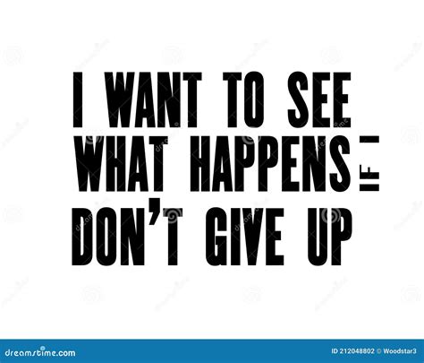 Inspiring Motivation Quote With Text I Want To See What Happens If I Do