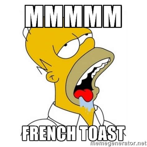National French Toast Day Memes That Prove This Dish Is Really The Best