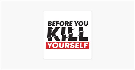 ‎before You Kill Yourself A Suicide Prevention Podcast On Apple Podcasts