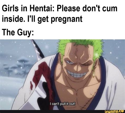 girls in hentai please don t cum inside i ll get pregnant the guy ifunny