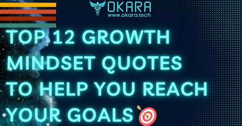 Top 12 Growth Mindset Quotes To Help You Reach Your Goals Okaratech