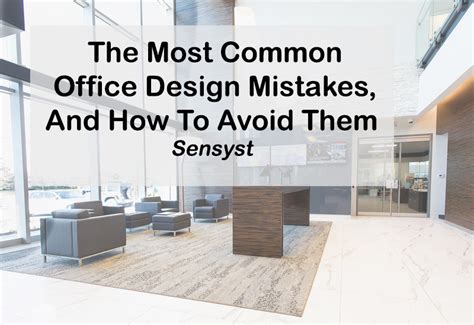 The Most Common Office Design Mistakes How To Avoid Them Sensyst