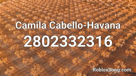 Camila Cabello Havana Roblox Id Roblox Music Codes