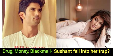 Drug Money And Blackmail This Is How Sushant Fell Into Trap Of Rhea