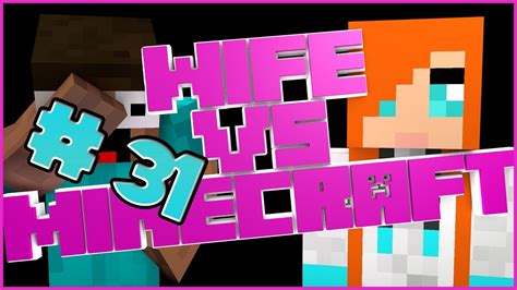 Wife Vs Minecraft Episode 31 The End Preparation Youtube