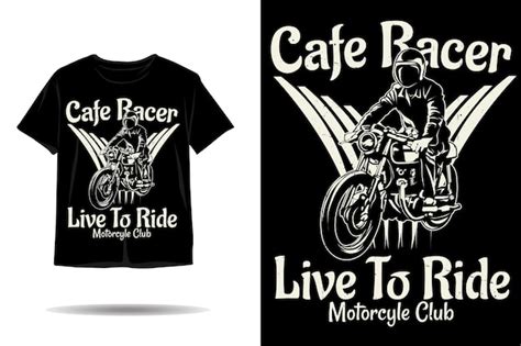 Premium Vector Cafe Racer Live To Ride Silhouette Tshirt Design