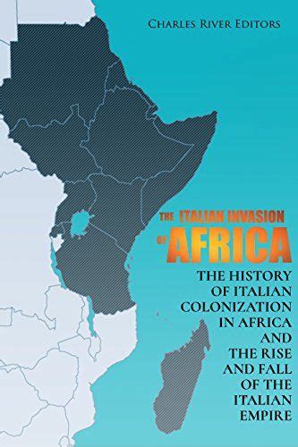 The Italian Invasion Of Africa The History Of Italian Co