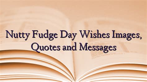 Nutty Fudge Day Wishes Images Quotes And Messages TechNewzTOP