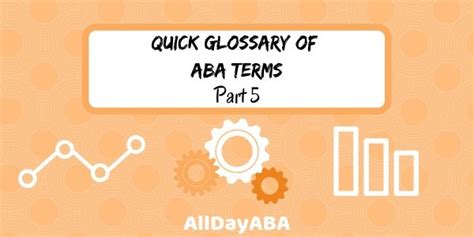 Quick Glossary Of Aba Terms Part 5