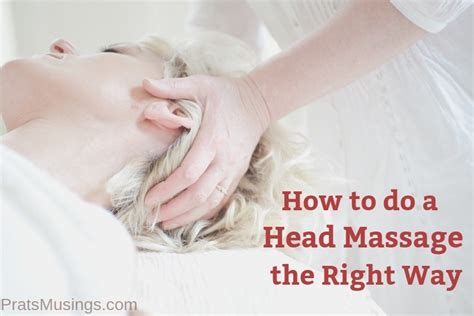 How To Do A Head Massage The Right Way Pratsmusings