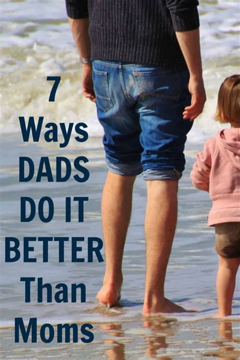 7 Ways Dads Do It Better Than Moms Working Mom Blog Outside The Box Mom
