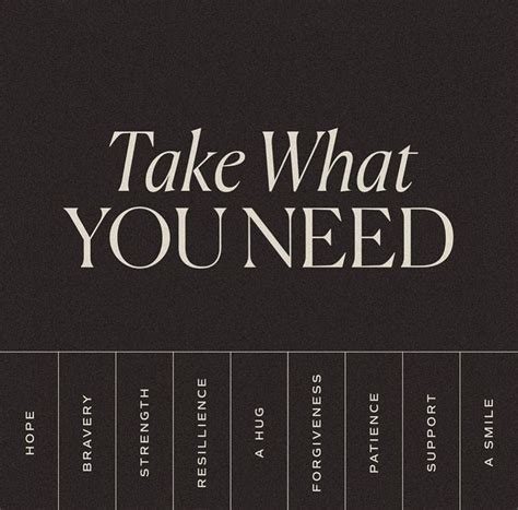 Take What You Need Take What You Need Quotes To Live By