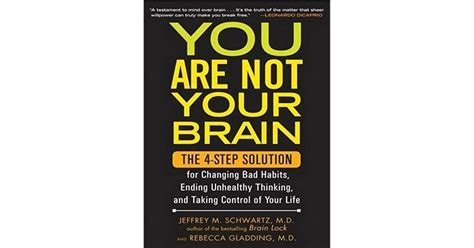 You Are Not Your Brain The 4 Step Solution For Changing Bad Habits
