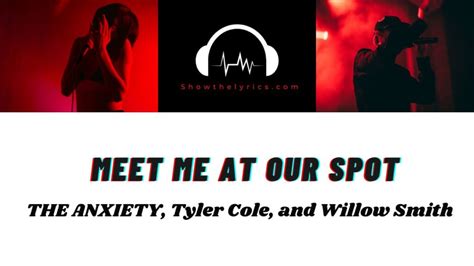 Meet Me At Our Spot The Anxiety Tyler Cole And Willow Smith Lyrics