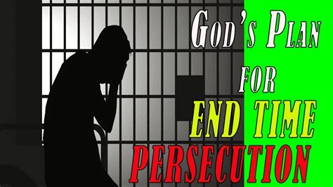 Gods Plan For End Times Persecution Youtube
