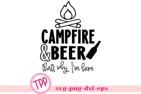 Camping Svg Campfire And Beer Svg Png Dxf Eps Svgs Design