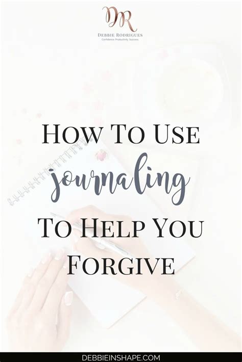 Find Out To Use Journaling To Help You Forgive And Let Go Of Old