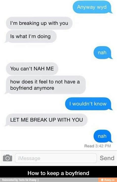 Dont Let Your Boyfriend Break Up With You Over Text Messages Funny