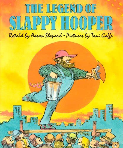 The Legend Of Slappy Hooper An American Tall Tale By Shepard Aaron