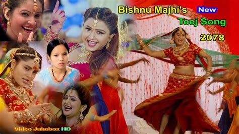 Bishnu Majhi New Teej Song Collection 2079 New Nepali Teej Song 2022 Hd Video Juke Box