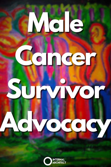 Male Cancer Survivor Advocacy Internal Architect