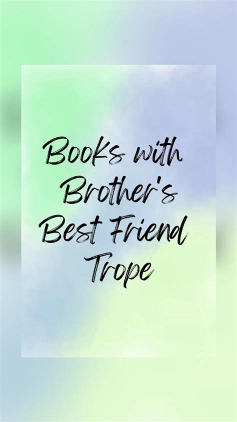 Books With Brother’s Best Friend Trope In 2022 Books Best Friends Brother