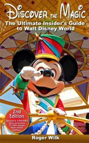 Discover The Magic The Ultimate Insiders Guide To Walt Disney World