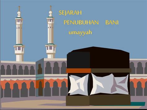Ppt Sejarah Penubuhan Bani Umayyah Powerpoint Presentation Free