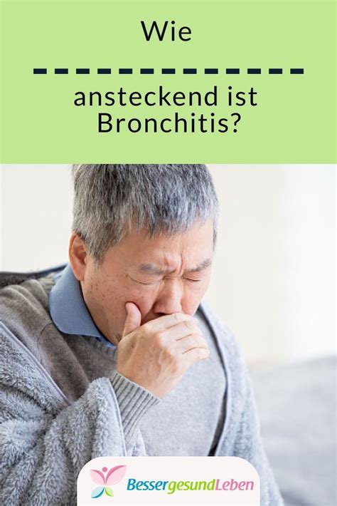Wie Ansteckend Ist Bronchitis Bronchitis Besser Gesund Leben