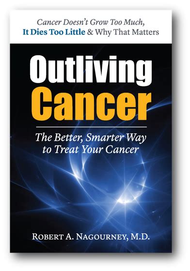 Being a wife of a cancer man you'll always love his dedication and devotion. Dr. Robert Nagourney Outliving Cancer: The Better, Smarter ...