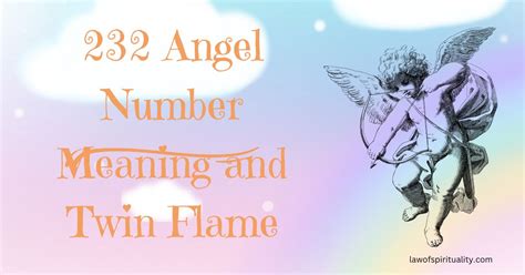 232 Angel Number Meaning And Twin Flame Lawofspirituality Law Of