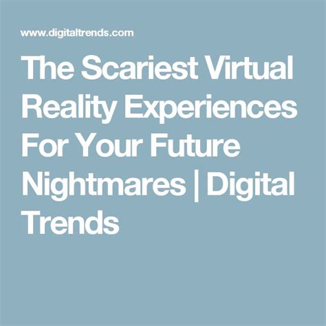 The Scariest Virtual Reality Experiences For Your Future Nightmares