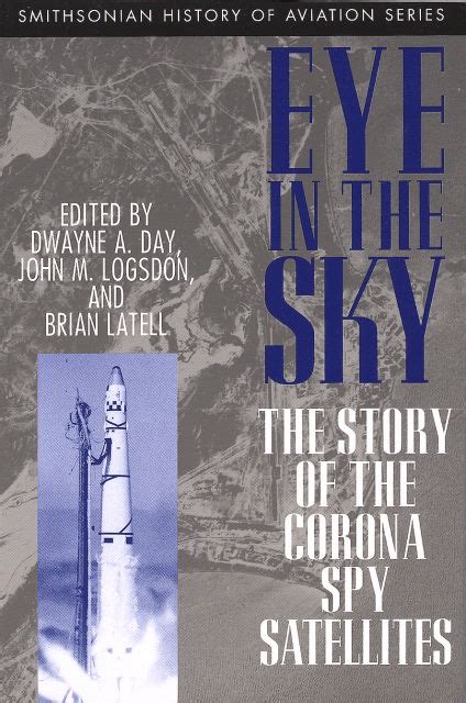 Eye In The Sky The Story Of The Corona Spy Satellites National Air