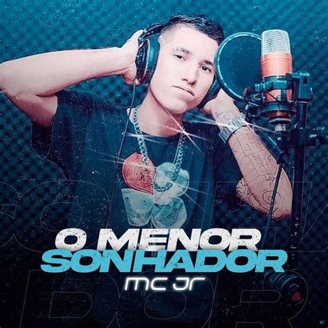 O Menor Sonhador Single By Mc Jr Spotify