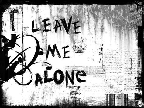 Leave me alone quotes and sayings. Leave Me Alone Quotes. QuotesGram