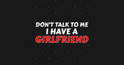 Dont Talk To Me I Have A Girlfriend Dont Talk To Me I Have A Girlfriend Tapestry Teepublic