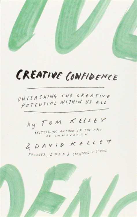 Creative Confidence Unleashing The Creative Potential Within Us All