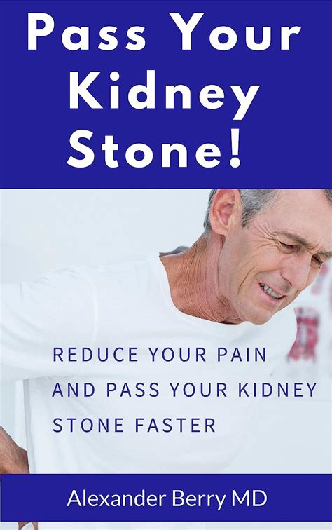 Pass Your Kidney Stone Reduce Your Pain And Pass Your Stone Faster