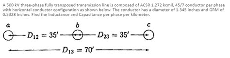 Solved A 500 Kv Three Phase Fully Transposed Transmission
