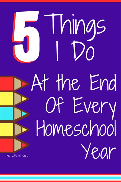 5 Things I Do At The End Of Every Homeschool Year Artofit