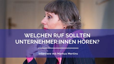 Welchen Ruf Sollten Unternehmer Innen H Ren Interview Mit Markus