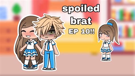 Spoiled Brat Gacha Life Ep 10 Youtube