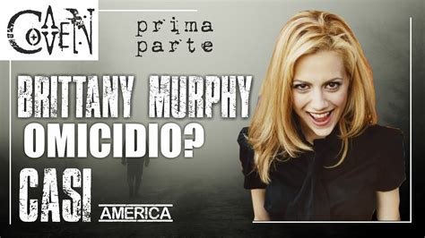 Brittany Murphy Omicidio Prima Parte Youtube