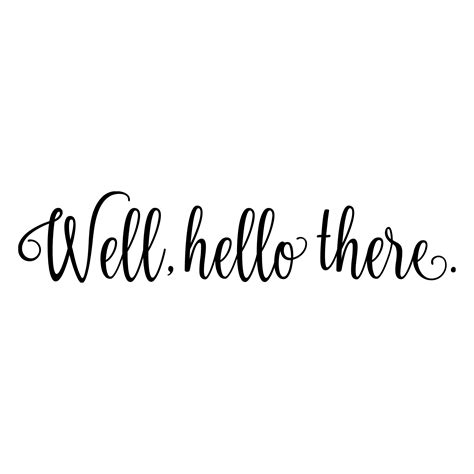 Well Hello There Vinyl Decal Sticker Car Or Wall Porch Etsy