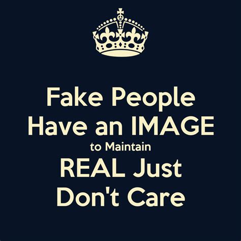 Fake People Have An Image To Maintain Real Just Dont Care Poster