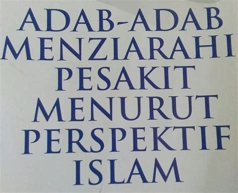 Genting di kalangan umat islam iaitu ketika di dalam sakit yang. Adab Menziarahi Pesakit