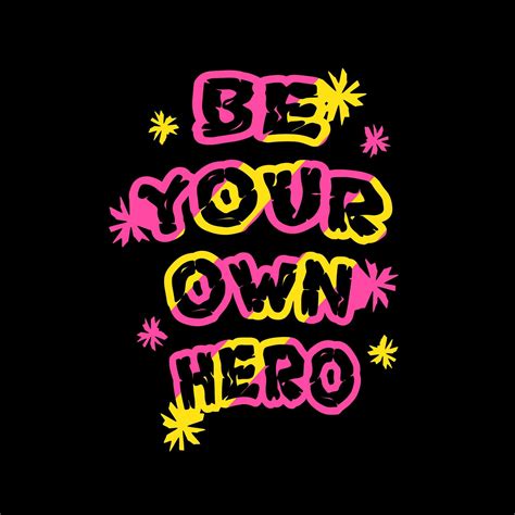 Be Your Own Hero Quotes Design 1810691 Vector Art At Vecteezy