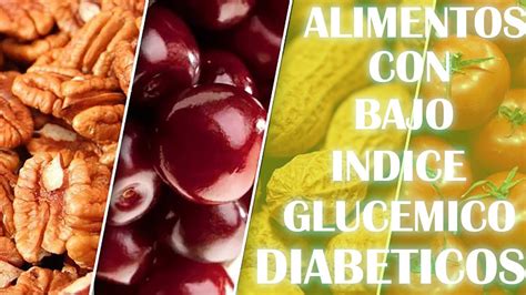 Alimentos Con Bajo Indice Glucemico Para Diabeticos Youtube